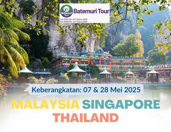 Tour Malaysia Singapore Thailand, Rh, Btt , keberangkatan 7 dan 28 Mei 2025